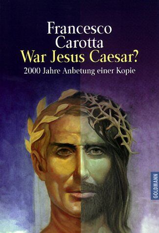 Francesco Carotta - War Jesus Caesar? 2000 Jahre Anbetung einer Kopie - Preis vom 30.09.2026 09:01:18 h