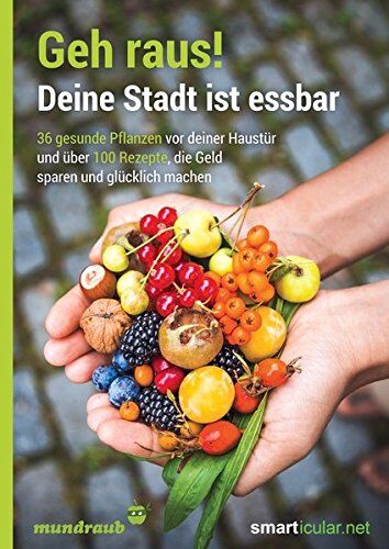 smarticular Verlag - Geh raus! Deine Stadt ist essbar: 36 gesunde Pflanzen vor deiner Haustür und über 100 Rezepte, die Geld sparen und glücklich machen - Preis vom 13.10.2026 11:25:28 h