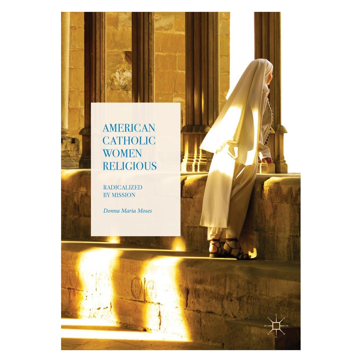 Springer Moses:American Catholic Women Religious (Englisch, Hardcover, Donna Maria Moses) (9783319604640)