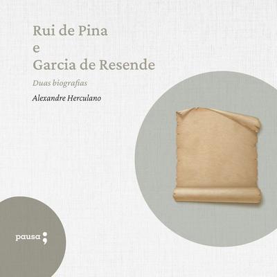Rui de Pina e Garcia de Resende - duas biografias - Alexandre Herculano, Audio, 9786550703103