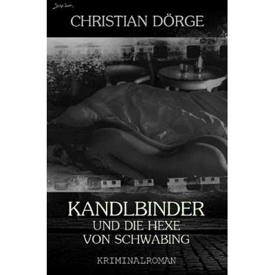 KANDLBINDER UND DIE HEXE VON SCHWABING (Signum-Edition), Taschenbuch von Christian Dörge, Epubli, 978-3-7541-0976-2