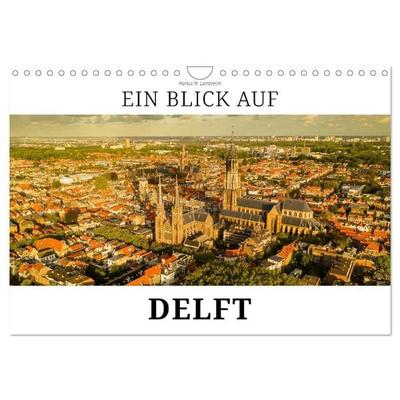 Ein Blick auf Delft (Wandkalender 2027 DIN A4 quer), CALVENDO Monatskalender