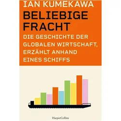 Beliebige Fracht. Die Geschichte der globalen..., Sachbücher von Ian Kumekawa
