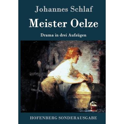 Meister Oelze, Gebundene Ausgabe von Johannes Schlaf, Hofenberg, 978-3-7437-0225-7