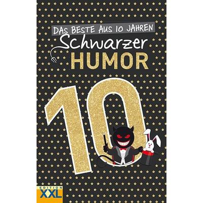 Das Beste aus 10 Jahren Schwarzer Humor, Gebundene Ausgabe von , Edition XXL, 978-3-89736-970-2