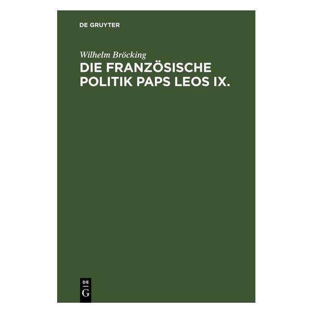 De Gruyter Bröcking:Die französische Politik Paps (Deutsch, Hardcover, Wilhelm Bröcking) (67793450)