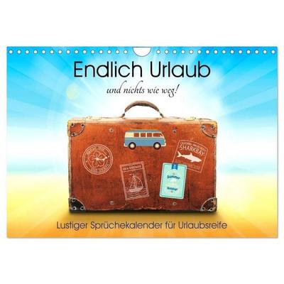 Endlich Urlaub und nichts wie weg! Lustiger Sprüchekalender für Urlaubsreife (Wandkalender 2027 DIN A4 quer), CALVENDO Monatskalender