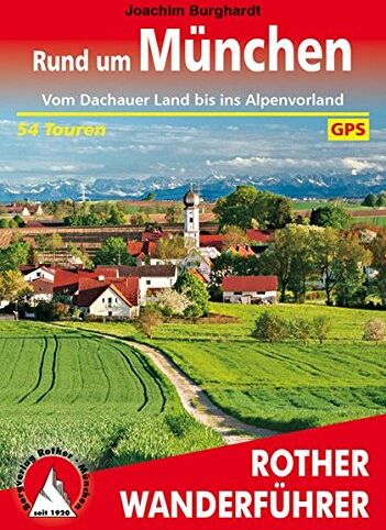 Joachim Burghardt - Rund um München: Vom Dachauer Land bis ins Alpenvorland. 54 Touren. Mit GPS-Daten. (Rother Wanderführer) - Preis vom 18.10.2026 19:22:15 h