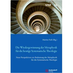 Die Wiedergewinnung der Metaphysik fr die heutige Systematische Theologie, Fachbücher von Martin Fuss