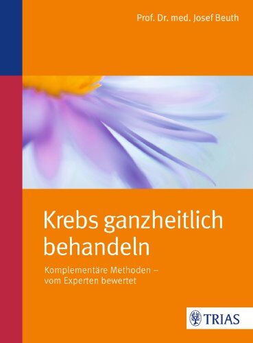 Josef Beuth - Krebs ganzheitlich behandeln: Komplementäre Methoden - vom Experten bewertet - Preis vom 17.10.2026 19:25:27 h
