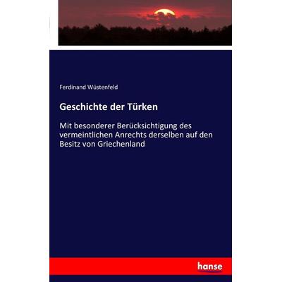 Geschichte der Türken, Taschenbuch von Ferdinand Wüstenfeld, Hansebooks, 978-3-7411-4131-7