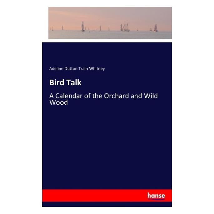 Hansebooks Bird Talk (Englisch, Softcover, Adeline Dutton Train Whitney) (55916134)