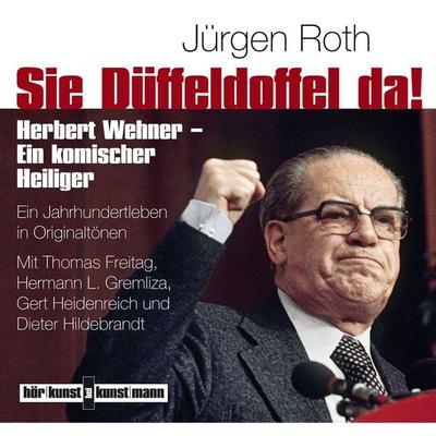 Sie Düffeldoffel da! Herbert Wehner - Ein komischer Heiliger - Jürgen Roth, Audio, 4057664032522