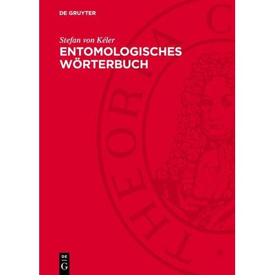 Entomologisches Wörterbuch, Gebundene Ausgabe von Stefan Kéler, De Gruyter, 978-3-11-274808-4