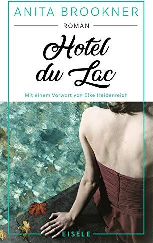 Anita Brookner - Hotel du Lac: Roman mit einem Vorwort von Elke Heidenreich - Preis vom 15.10.2026 23:06:25 h