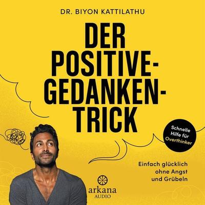 Der Positive-Gedanken-Trick - Biyon Kattilathu, Audio, 9783442347773