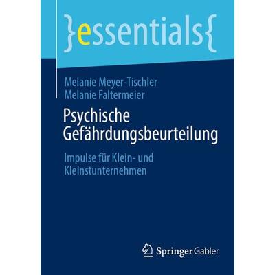 Psychische Gefährdungsbeurteilung, Taschenbuch von Melanie Meyer-Tischler,Melanie Faltermeier, Springer Fachmedien Wiesbaden GmbH, 978-3-658-44825-7