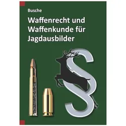 Busche:Waffenrecht und Waffenkunde für, Ratgeber von André Busche