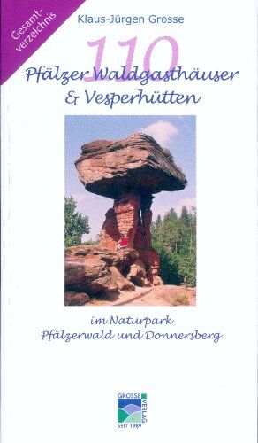 GROSSE, Klaus - Jürgen - 110 Pfälzer Waldgasthäuser & Vesperhütten im Naturpark Pfälzerwald und Donnersberg: 50 Waldgasthäuser, 44 Pfälzerwald Vereinshütten (PWV) u. 16 ... komplettieren den Inhalt des Buches. - Preis vom 02.10.2026 23:42:20 h