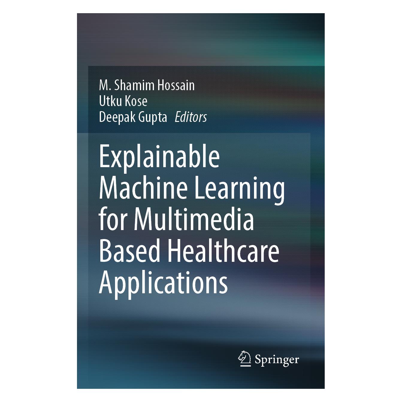 Springer Explainable Machine Learning for Multimedia Based Healthcare Applications (Englisch, Softcover, Deepak Gupta, M. Shamim Hossain, Utku Kose) (57118459)