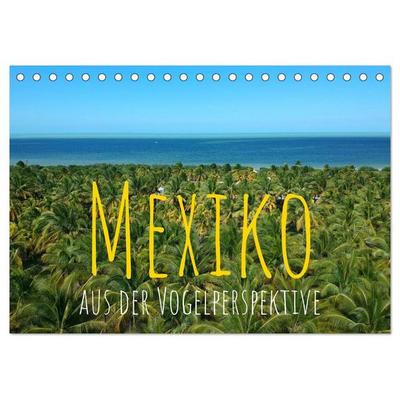 Mexiko aus der Vogelperspektive (Tischkalender 2027 DIN A5 quer), CALVENDO Monatskalender