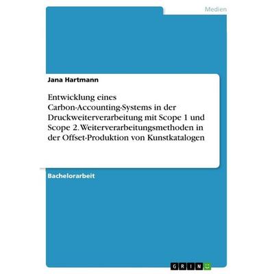 Entwicklung eines Carbon-Accounting-Systems in der Druckweiterverarbeitung mit Scope 1 und Scope 2. Weiterverarbeitungsmethoden in der