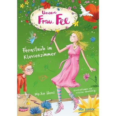 Unsere Frau Fee – Feenstaub im Klassenzimmer, Gebundene Ausgabe von Meike Haas, dtv, 978-3-423-76322-6