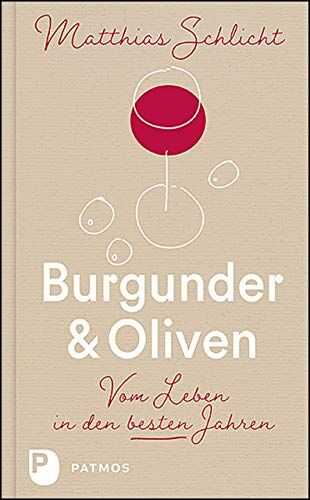 Matthias Schlicht - Burgunder und Oliven: Vom Leben in den besten Jahren - Preis vom 19.10.2026 19:33:35 h