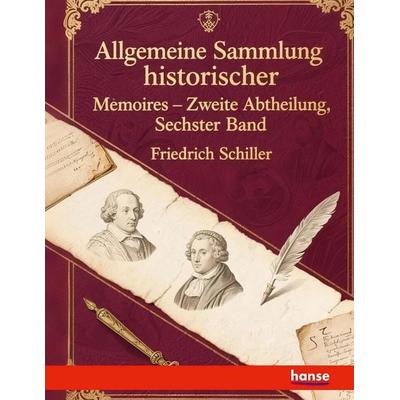 Allgemeine Sammlung historischer Memoires vom zwölften Jh. bis auf die neuesten Zeiten, Taschenbuch von Friedrich Schiller, Hansebooks,