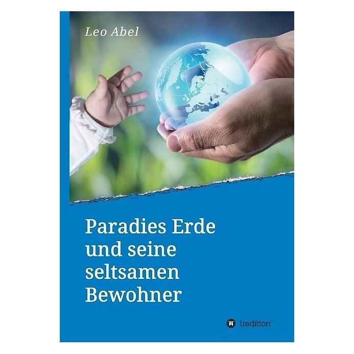 Tredition Paradies Erde und seine seltsamen Bewohner (Deutsch) (7439372)