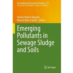 Emerging Pollutants in Sewage Sludge and Soils, Fachbücher von Avelino Núñez-Delgado, Manuel Arias-Estévez