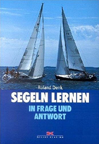 Roland Denk - Segeln lernen in Frage und Antwort - Preis vom 11.10.2026 15:43:13 h