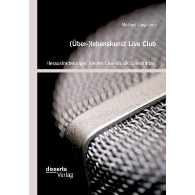 (Über-)lebenskunst Live Club: Herausforderungen kleiner Live-Musik Spielstätten -