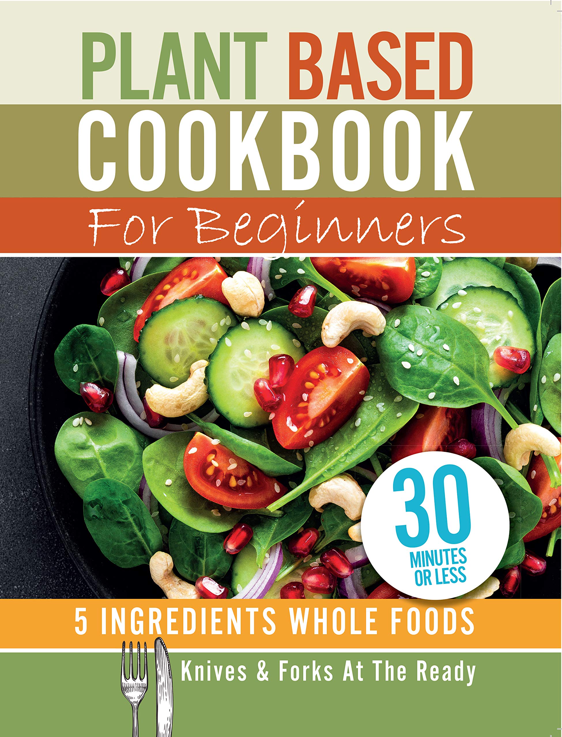 Iota Publishing Plant Based Cookbook For Beginners: 5 Ingredients Whole Foods by Iota - Paperback - Quick, Easy Vegan Recipes for Beginners