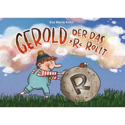 Gerold, der das >R< rollt, Gebundene Ausgabe von Eva Marie Kühn, BoD – Books on Demand, 978-3-7568-1823-5