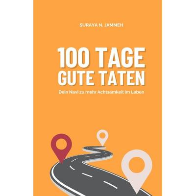 100 Tage gute Taten, Taschenbuch von Suraya Jammeh, Epubli, 978-3-7598-9002-3