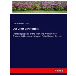 Our Great Benefactors, Belletristik von Samuel Adams Drake