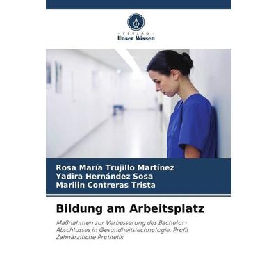 Bildung am Arbeitsplatz, Taschenbuch von Rosa María Trujillo Martínez,Yadira Hernández Sosa,Marilin Contreras Trista, Verlag Unser Wissen,