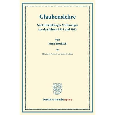 Glaubenslehre., Taschenbuch von Ernst Troeltsch, Duncker & Humblot, 978-3-428-16040-2