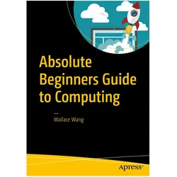 Absolute Beginners Guide to Computing, Fachbücher von Wallace Wang
