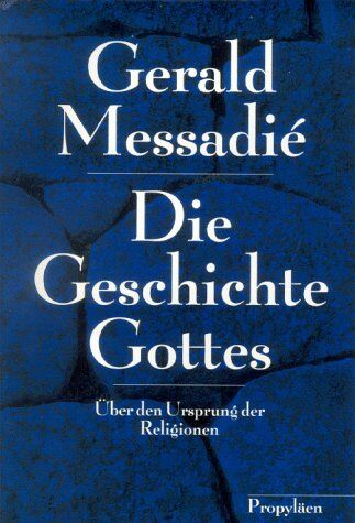 Gerald Messadié - Die Geschichte Gottes. Über den Ursprung der Religionen - Preis vom 11.10.2026 03:10:56 h