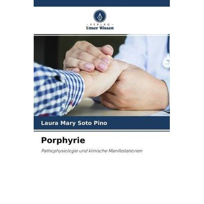 Soto Pino, L: Porphyrie, Taschenbuch von Laura Mary Soto Pino, Verlag Unser Wissen, 978-620-4-14456-6