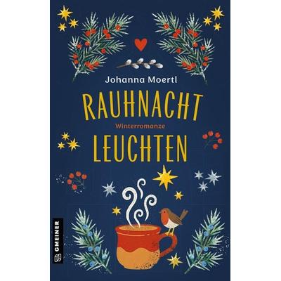 Rauhnachtleuchten, Taschenbuch von Johanna Moertl, Gmeiner-Verlag, 978-3-8392-8170-3