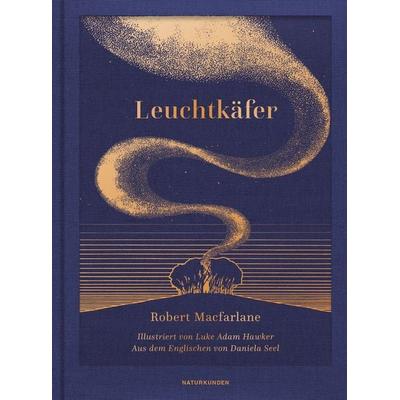Leuchtkäfer, Gebundene Ausgabe von Robert Macfarlane, Matthes & Seitz, 978-3-7518-4055-2