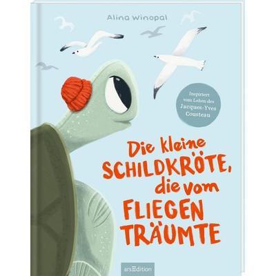 Die kleine Schildkröte, die vom Fliegen träumte, Gebundene Ausgabe von Alina Winopal, arsedition, 978-3-8458-6935-3