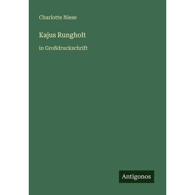 Kajus Rungholt, Taschenbuch von Charlotte Niese, Antigonos Verlag, 978-3-566-08053-2