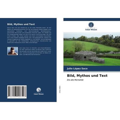 Bild, Mythos und Text, Taschenbuch von Julio López Saco, Verlag Unser Wissen, 978-620-3-40652-8
