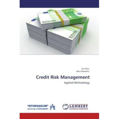 Nitu, I: Credit Risk Management, Taschenbuch von Ion Nitu,Dan Armeanu, LAP LAMBERT Academic Publishing, 978-3-659-14161-4