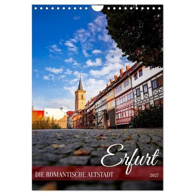 Erfurt - Die romantische Altstadt (Wandkalender 2027 DIN A4 hoch), CALVENDO Monatskalender