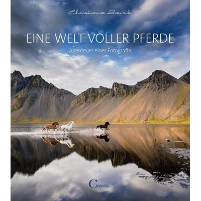 Eine Welt voller Pferde, Gebundene Ausgabe von Christiane Slawik, Crystal Verlag, 978-3-95847-033-0
